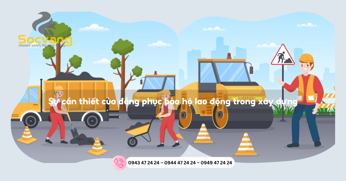 Sự Cần Thiết Của đồng Phục Bảo Hộ Lao động Trong Xây Dựng